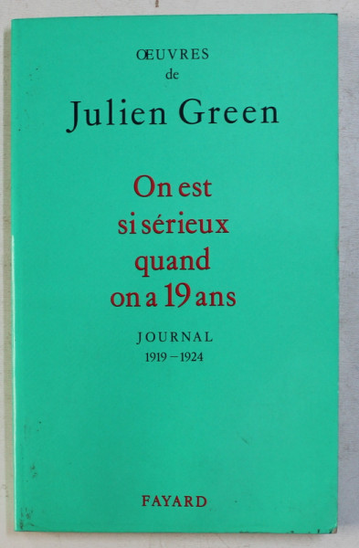 ON EST SI SERIEUX QUAND ON A 19 ANS  - JOURNAL 1919 - 1924  par JULIEN GREEN , 1993