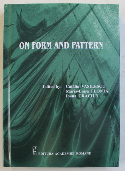 ON FORM AND PATTERN , edited by CATALIN VASILESCU ...IOANA CRACIUN , 2015