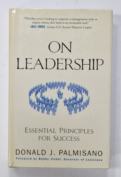 ON LEADERSHIP , ESSENTIAL PRINCIPLES FOR SUCCESS by DONALD J. PALMISANO  , 2008