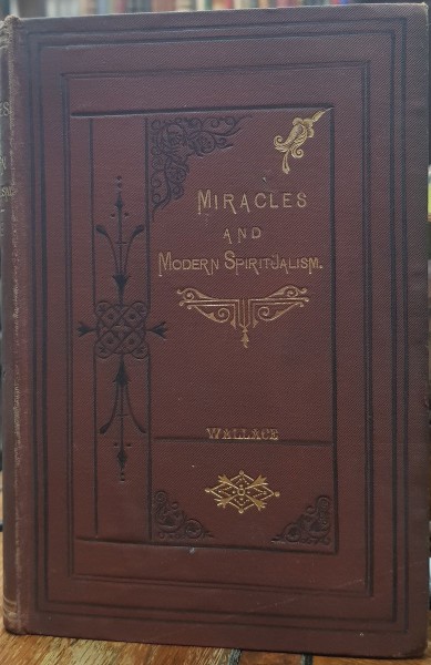 On miracles and modern spiritualism , three essays, Alfred Russel Wallace, London 1875