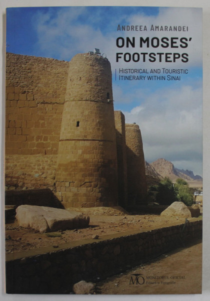 ON MOSES' FOOTSTEPS , HISTORICAL AND TOURISTIC ITINERARY WITHIN SINAI by ANDREEA AMARANDEI , 2023