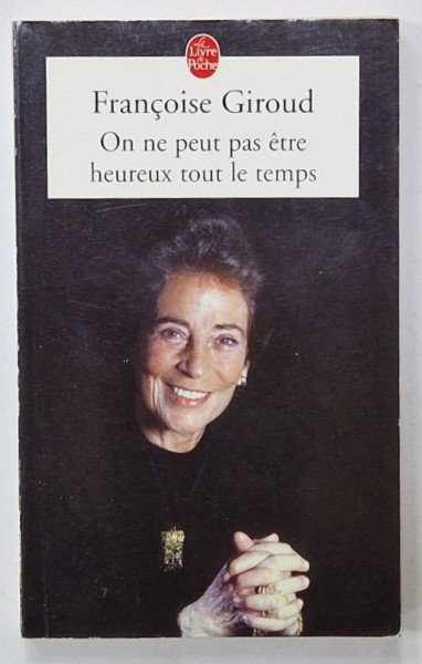 ON NE PEUT ETRE HEUREUX TOUT LE TEMPS par FRANCOISE GIROUD , 2001