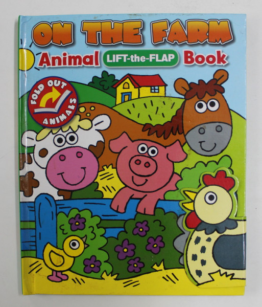 ON THE FARM  - ANIMAL LIFY - THE - FLAP BOOK , FOLD - OUT ANIMALS by DAVID CROSSLEY, . 2012