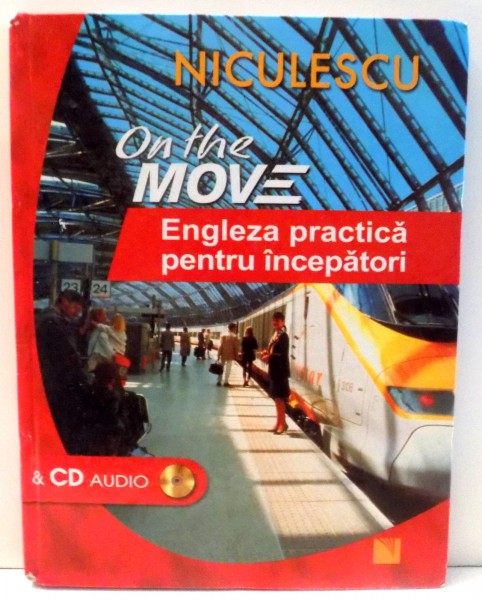ON THE MOVE , ENGLEZA PRACTICA PENTRU INCEPATORI de NICOLA PIERRE , ANGELA PITT , 2000 , LIPSA CD