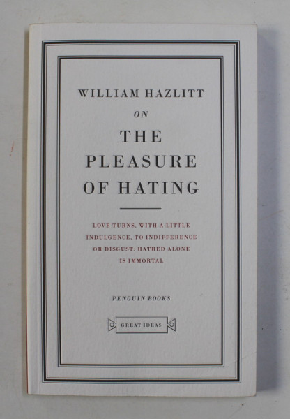 ON THE PLEASURE OF HATING by WILLIAM HAZLITT , 2004