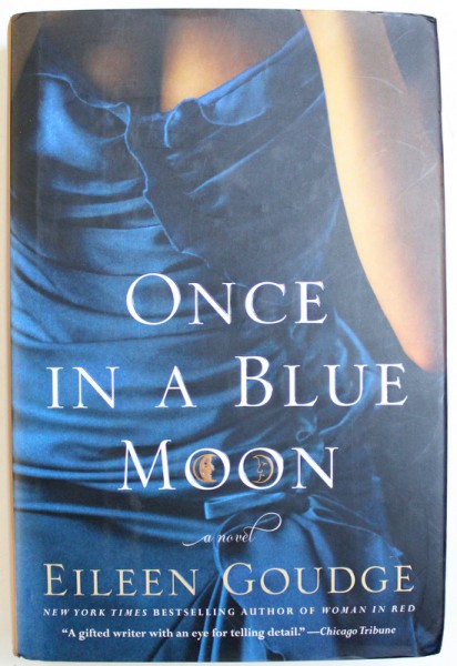 ONCE IN A BLUE MOON  - A NOVEL by EILEEN GOUDGE , 2009