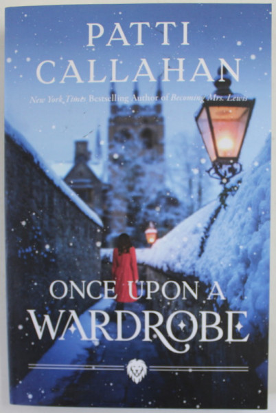 ONCE UPON A WARDEROBE by PATTI CALLAHAN , 2021