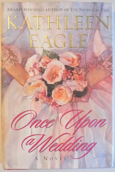 ONCE UPON A WEDDING by KATHLEEN EAGLE , 2002