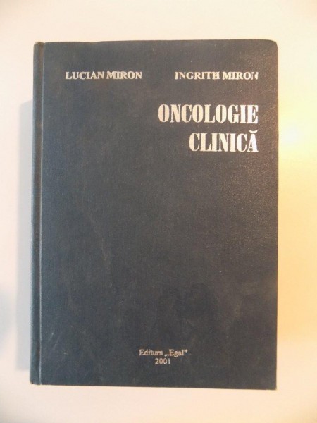 ONCOLOGIE CLINICA de LUCIAN MIRON , INGRITH MIRON , 2001