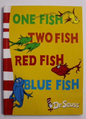 ONE FISH , TWO FISH , RED FISH , BLUE FISH by DR. SEUSS , 2003