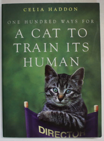 ONE HUNDRED WAYS FOR A CAT TO TRAIN ITS HUMAN by CELIA HADDON , 2001
