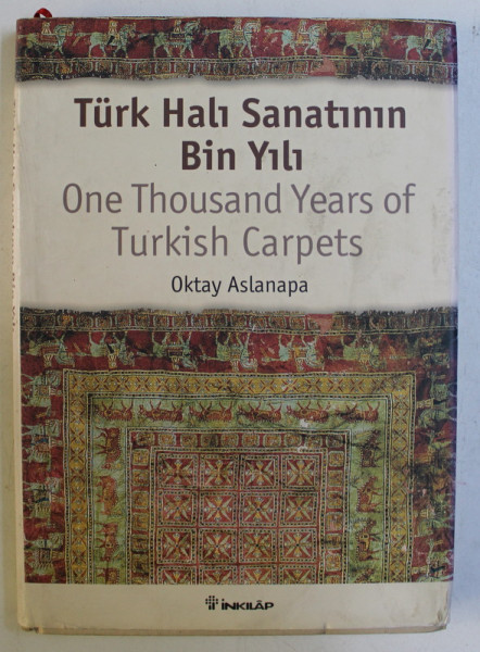 ONE THOUSAND YEARS OF TURKISH CARPETS by OKTAY ASLANAPA , 2005