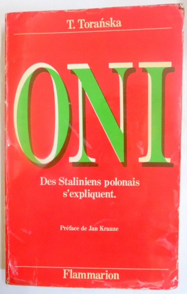 ONI , DES STALINIENS POLONAIS S ' EXPLIQUENT par T. TORANSKA , 1986