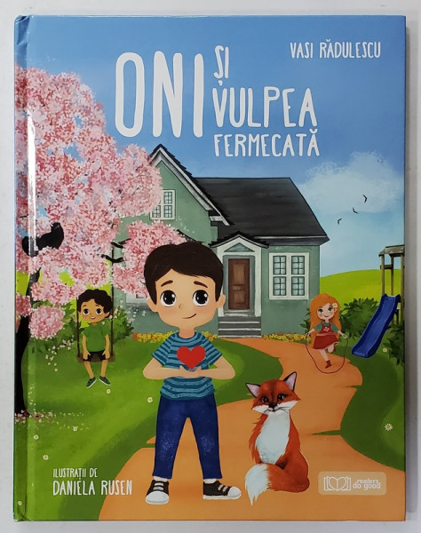 ONI SI VULPEA FERMECATA  de VASI RADULESCU , ilustratii de DANIELA RUSEN , 2020