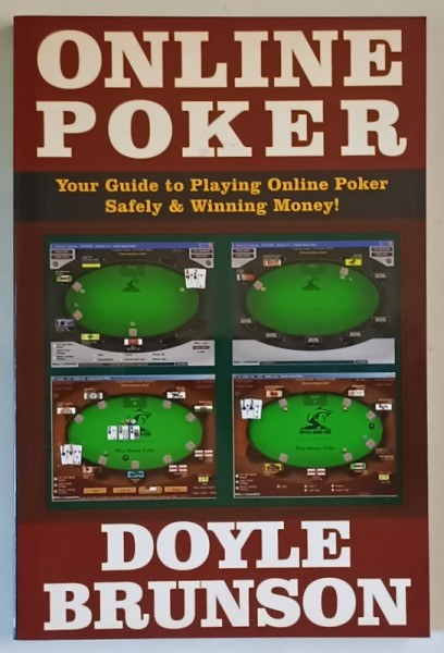 ONLINE POKER , YOUR GUIDE TO PLAYING ONLINE POKER SAFELY AND WINNING MONEY by DOYLE BRUNSON , 2007
