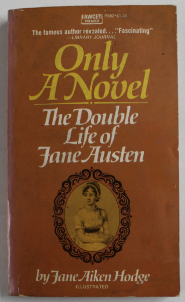 ONLY A NOVEL THE DOUBLE LIFE OF JANE AUSTEN by JANE AIKEN HODGE , 1973