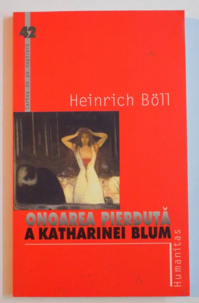 ONOAREA PIERDUTA A KATHARINEI BLUM SAU CUM SE ISCA SI UNDE POATE DUCE VIOLENTA , POVESTIRE de HEINRICH BOLL , 2003