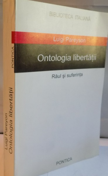 ONTOLOGIA LIBERTATII, RAUL SI SUFERINTA de LUIGI PAREYSON, 2005