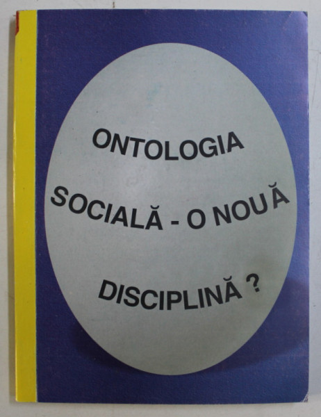 ONTOLOGIA SOCIALA , O NOUA DISCIPLINA de ELENA PUHA , 2000 *DEDICATIA AUTORULUI CATRE ACAD. ALEXANDRU BOBOC