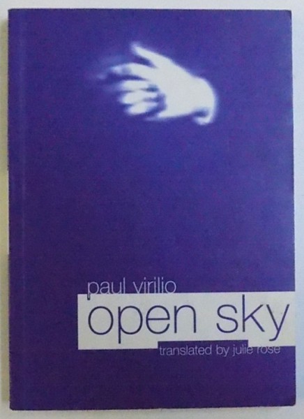 OPEN SKY de PAUL VIRILIO, 1997 *CONTINE SUBLINIERI IN TEXT
