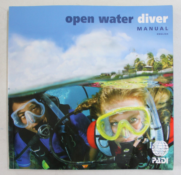 OPEN WATER - DIVER MANUAL - ENGLISH , 2015, CONTINE INSEMNARI CU PIXUL *