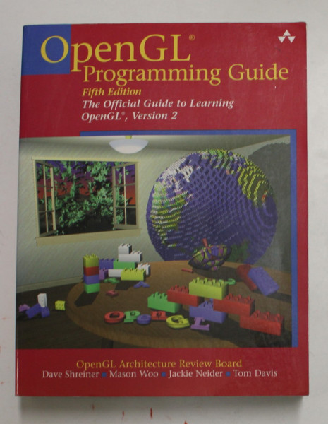 OpenGL - PROGRAMMMING GUIDE - THE OFFICIAL GUIDE TO LEARNING by DAVE SHREINER ...TOM DAVIS , 2005