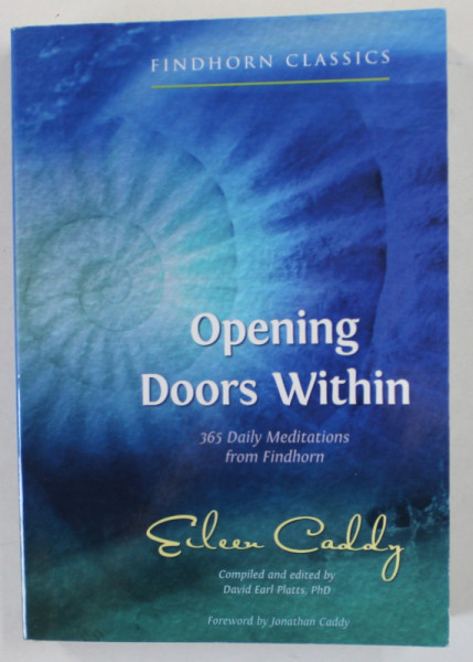 OPENING DOORS WITHIN , 365 MEDITATIONS FROM FINDHORN by EILEEN CADDY , 2007