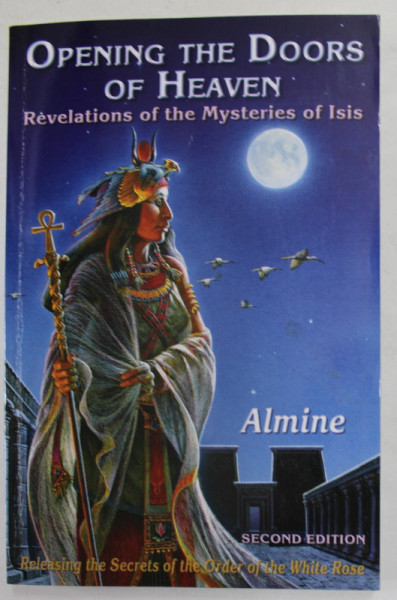 OPENING THE DOORS OF HEAVEN - REVELATIONS OF THE MYSTERIES OF ISIS by ALIMNE , 2009