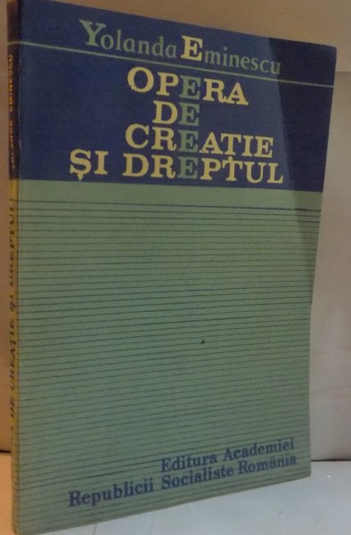 OPERA DE CREATIE SI DREPTUL de YOLANDA EMINESCU, 1987