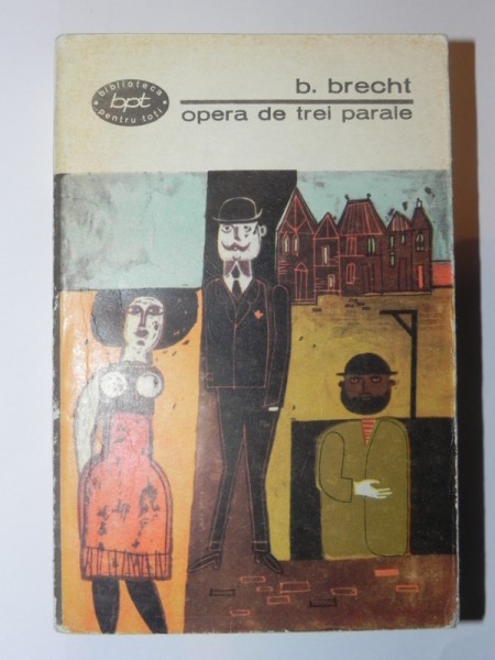 OPERA DE TREI PARALE-BERTOLT BRECHT  1967