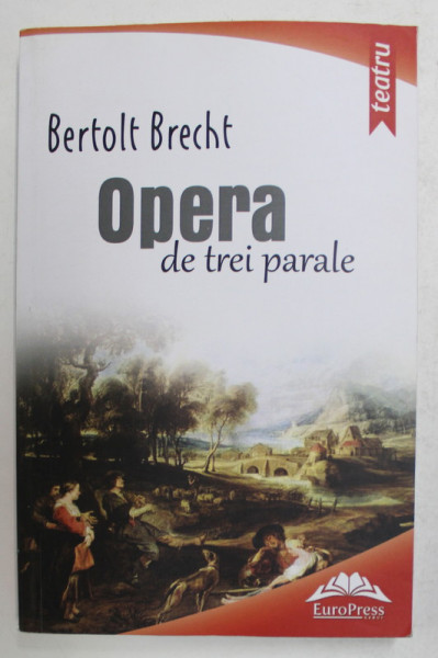 OPERA DE TREI PARALE de BERTOLT BRECHT- CINCI PIESE DE TEATRU , 2016