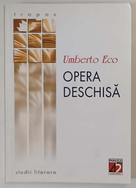 OPERA DESCHISA , FORMA SI INDETERMINARE IN POETICILE CONTEMPORANE de UMBERTO ECO , 2002