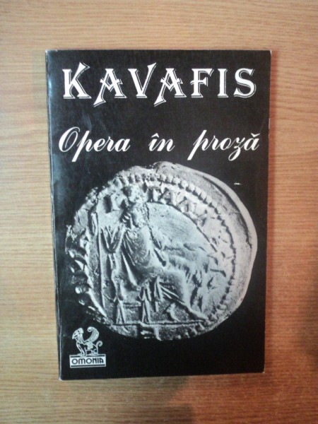 OPERA IN PROZA de KAVAFIS , Bucuresti 1995