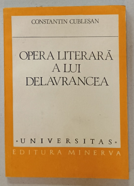 OPERA LITERARA A LUI DELAVRANCEA de CONSTANTIN CUBLESAN , 1982