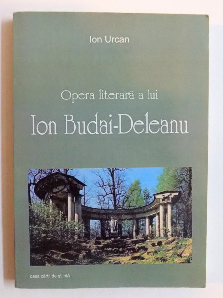 OPERA LITERARA A LUI  ION BUDAI - DELEANU de ION URCAN , 2004 , DEDICATIE*