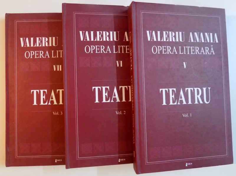 OPERA LITERARA , TEATRU de VALERIU ANANIA , VOL I - III , 2007