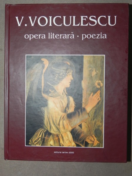 OPERA LITERARA.POEZIA-V. VOICULESCU  BUCURESTI 2004