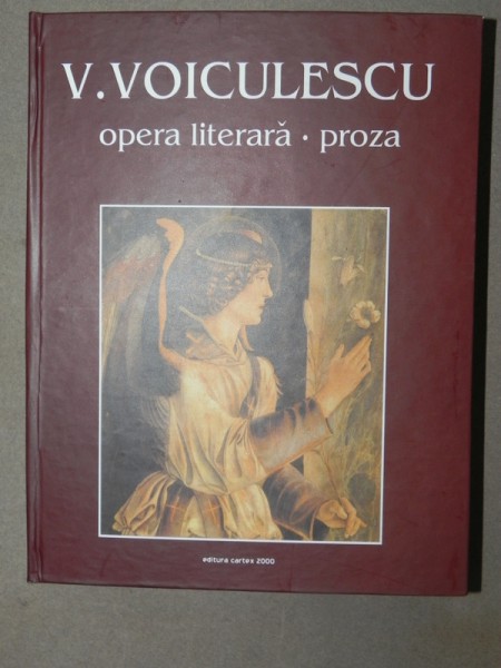 OPERA LITERARA.PROZA-V.VOICULESCU  BUCURESTI 2003
