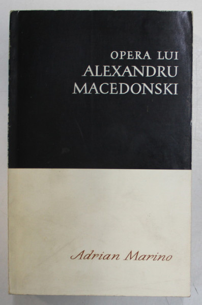 OPERA LUI ALEXANDRU MACEDONSKI de ADRIAN MARINO , 1967