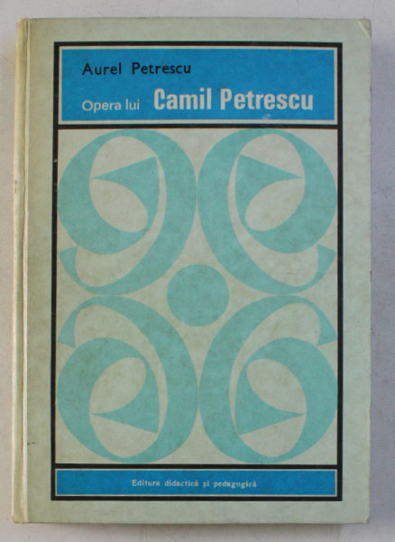 OPERA LUI CAMIL PETRESCU de AUREL PETRESCU , 1972