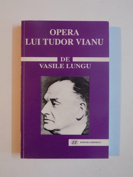 OPERA LUI TUDOR VIANU de VASILE LUNGU 1999