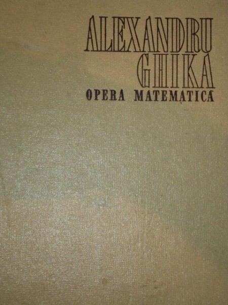 OPERA MATEMATICA de ALEXANDRU GHIKA, BUC. 1968