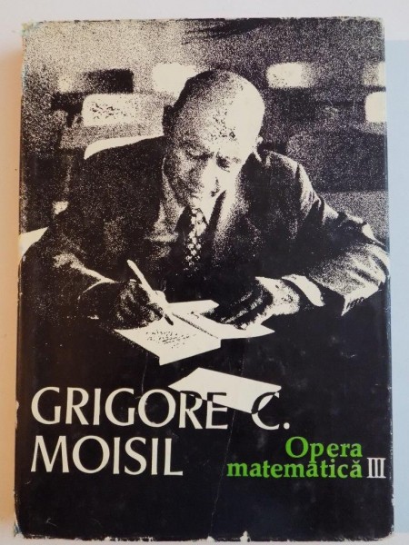 OPERA MATEMATICA , VOL III de GRIGORE MOISIL , 1992