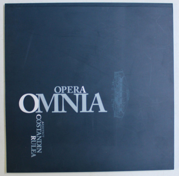 OPERA OMNIA de ARH. CONSTANDIN RULEA , 2007