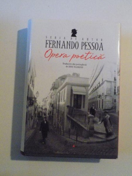 OPERA POETICA de FERNANDO PESSOA , 2011 , EDITIE CARTONATA