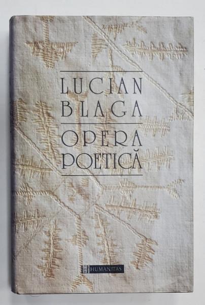 OPERA POETICA de LUCIAN BLAGA , prefata de GEORGE GANA , 1995 * EDITIE CARTONATA
