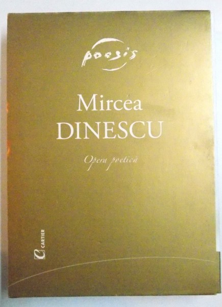 OPERA POETICA de MIRCEA DINESCU , VOL. I si II , 2005