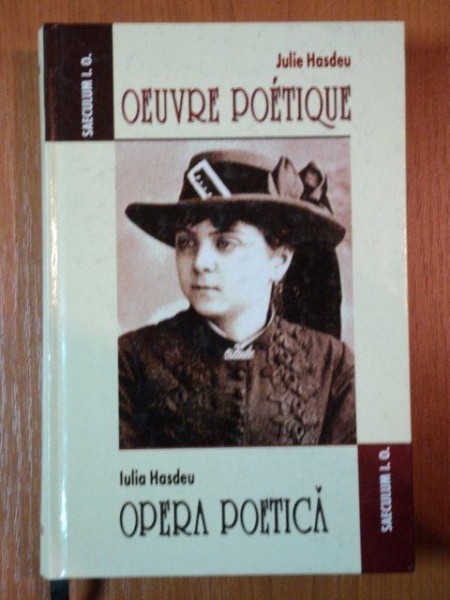 OPERA POETICA, JULIE HASDEU/ OEUVRE POETIQUE de JULIE/ IULIA HASDEU, BUC. 2005