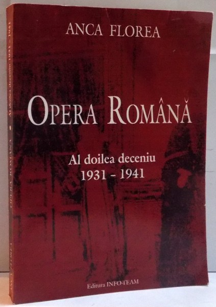 OPERA ROMANA, AL DOILEA DECENIU (1939-1941) de ANCA FLOREA, 2002