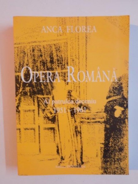 OPERA ROMANA , AL PATRULEA DECENIU (1951 - 1961) de ANCA FLOREA